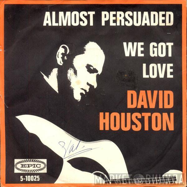 David Houston - Almost Persuaded / We Got Love