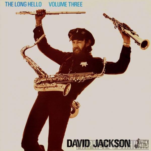 David Jackson - The Long Hello Volume Three