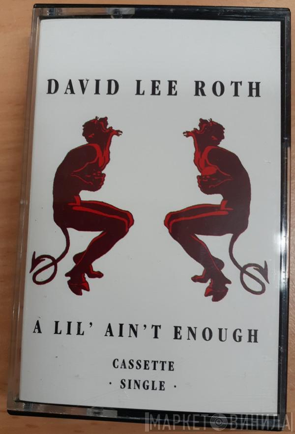 David Lee Roth - A Lil' Ain't Enough