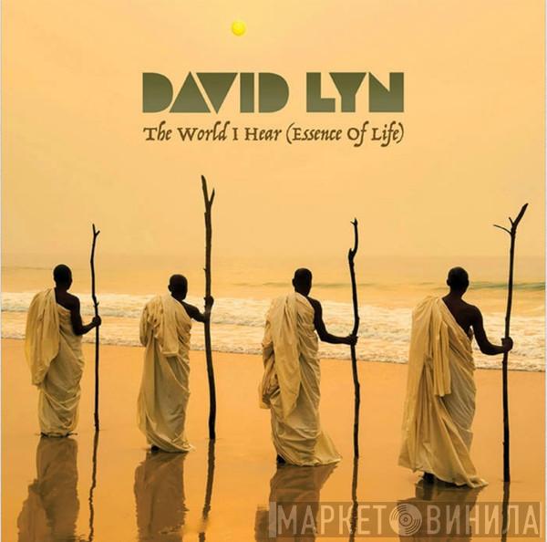 David Lyn - The World I Hear ((Essence Of Life)