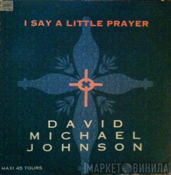  David Michael Johnson  - I Say A Little Prayer