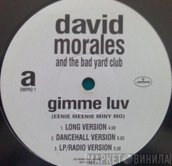  David Morales & The Bad Yard Club  - Gimme Luv (Eenie Meenie Miny Mo)