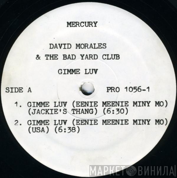 David Morales & The Bad Yard Club - Gimme Luv (Eenie Meenie Miny Mo)