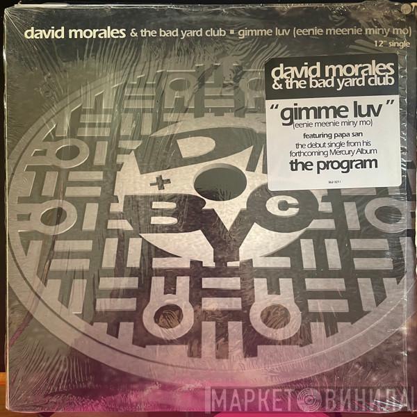  David Morales & The Bad Yard Club  - Gimme Luv (Eenie Meenie Miny Mo)