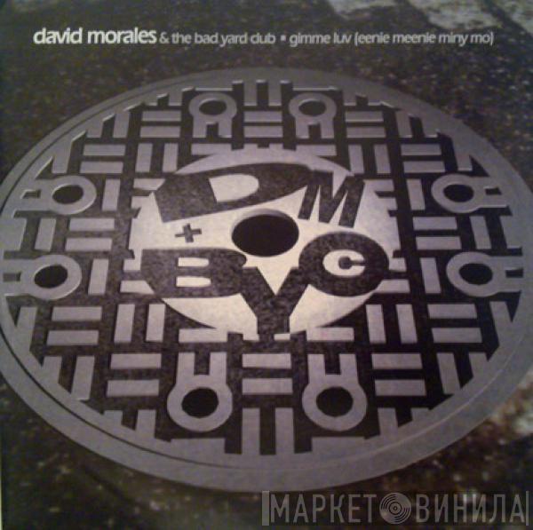  David Morales & The Bad Yard Club  - Gimme Luv (Eenie Meenie Miny Mo)