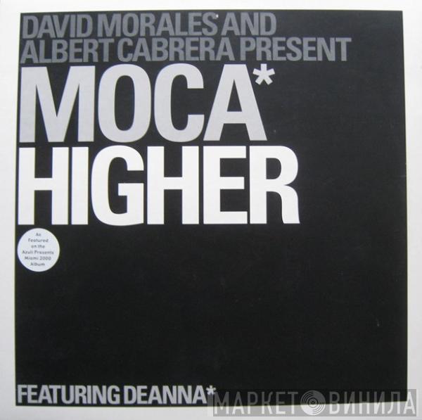 David Morales, Albert Cabrera, Moca, Deanna - Higher