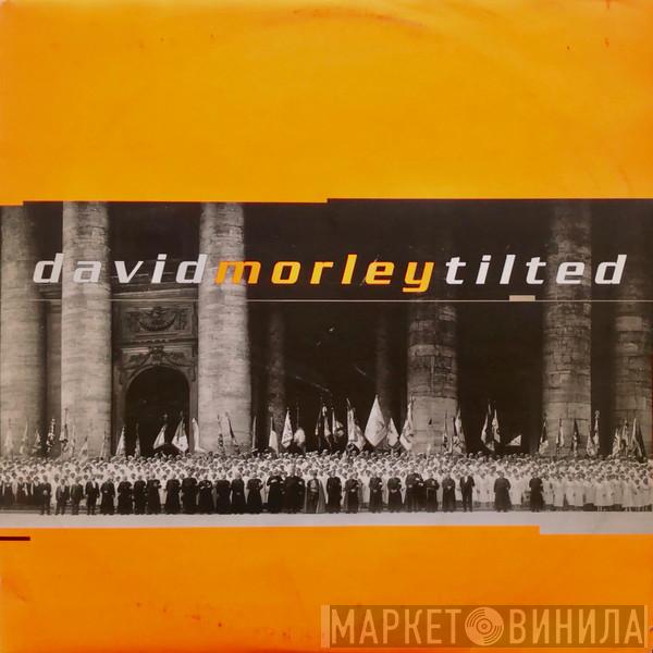 David Morley - Tilted