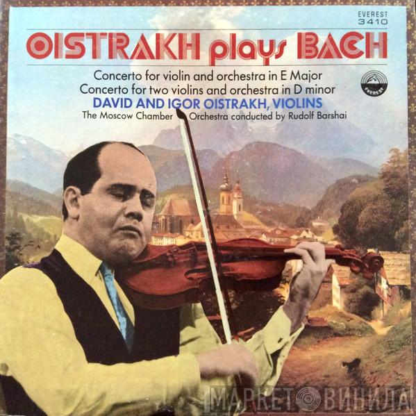 , David Oistrach , Igor Oistrach , Johann Sebastian Bach , Moscow Chamber Orchestra  Rudolf Barshai  - Oistrakh Plays Bach Concerto For Violin And Orchestra In E Major Concerto For Two Violins And Orchestra In D Minor