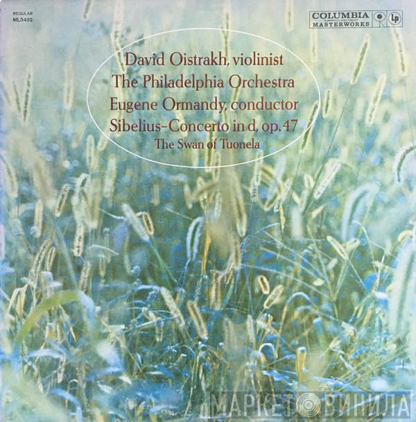 David Oistrach, The Philadelphia Orchestra, Eugene Ormandy, Jean Sibelius - Violin Concerto In D Minor, Op. 47 For Violin And Orchestra- Swan Of Tuonela