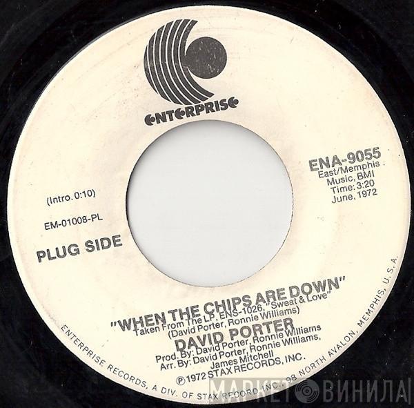 David Porter - When The Chips Are Down / I Wanna Be Your Somebody