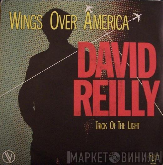  David Reilly   - Wings Over America / A Trick Of The Light