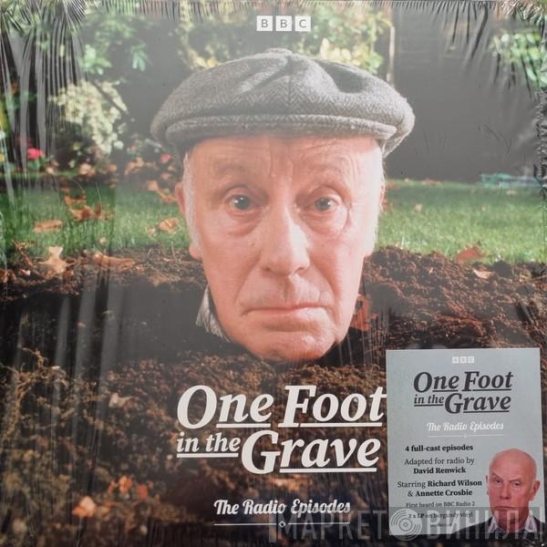 David Renwick, One Foot In The Grave  - One Foot in the Grave: The Radio Episodes