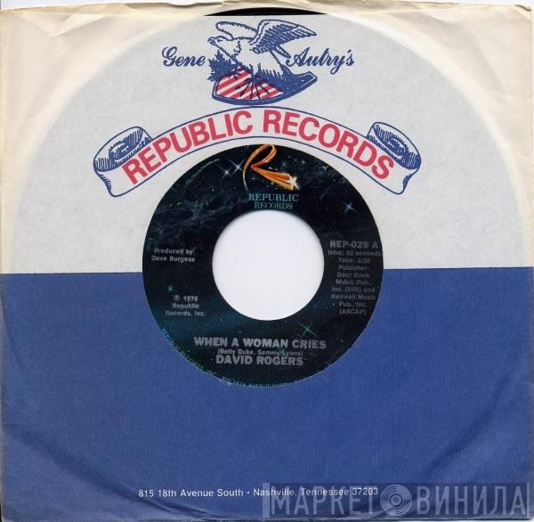 David Rogers   - When A Woman Cries / The Power Of Positive Drinking