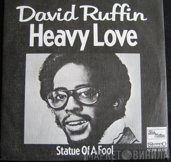 David Ruffin - Heavy Love / Statue Of A Fool