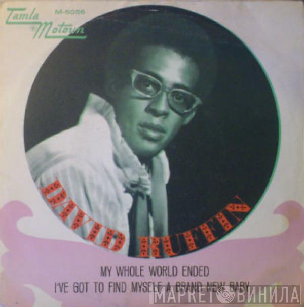 David Ruffin - My Whole World Ended / I've Got To Find Myself A Brand New Baby