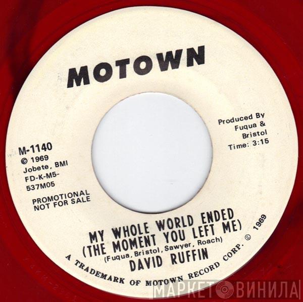  David Ruffin  - My Whole World Ended (The Moment You Left Me)
