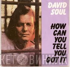 David Soul - How Can You Tell You Got It (If You Don't Ever Give It Away)