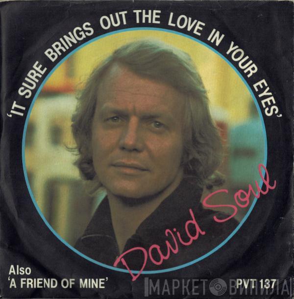 David Soul - It Sure Brings Out The Love In Your Eyes