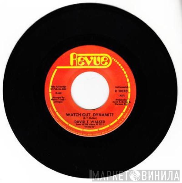 David T. Walker - Watch Out Dynamite / Baby I Need Your Lovin