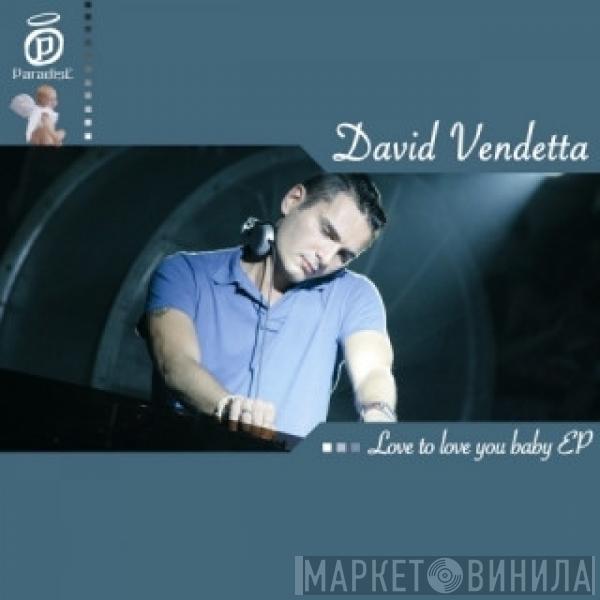 David Vendetta - Love To Love You Baby EP