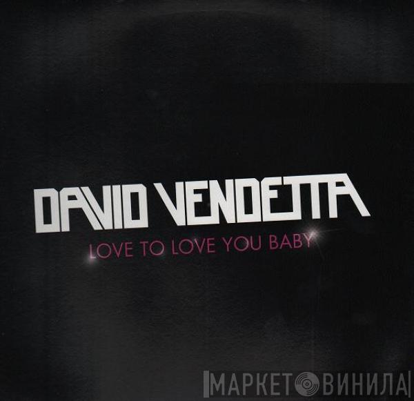 David Vendetta - Love To Love You Baby