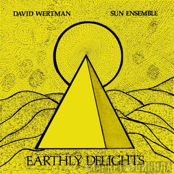 David Wertman, Sun Ensemble - Earthly Delights