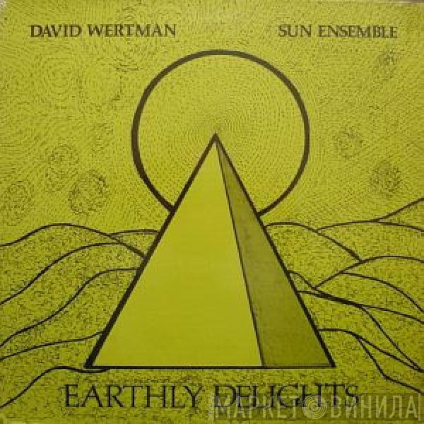 , David Wertman  Sun Ensemble  - Earthly Delights