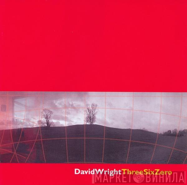 David Wright  - ThreeSixZero