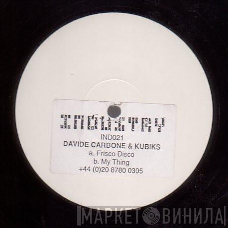 Davide Carbone & Kubiks - Frisco Disco / My Thing
