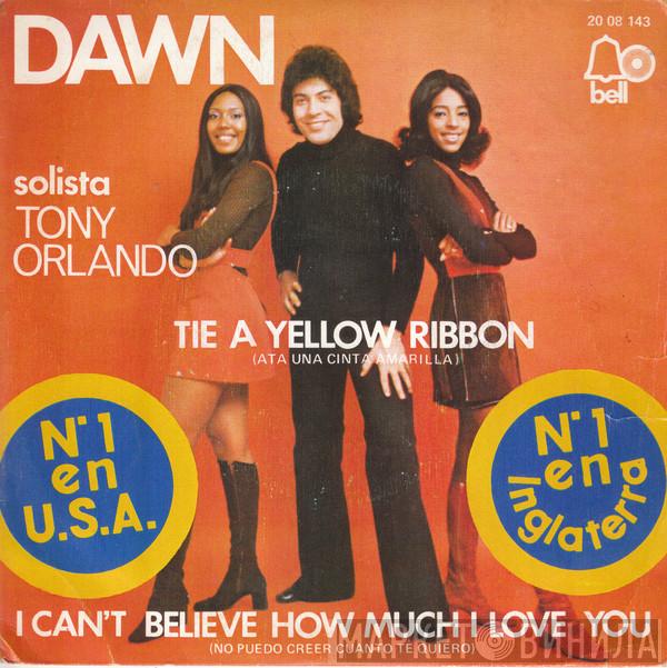 Dawn , Tony Orlando - Tie A Yellow Ribbon Round The Ole Oak Tree / I Can't Believe How Much I Love You