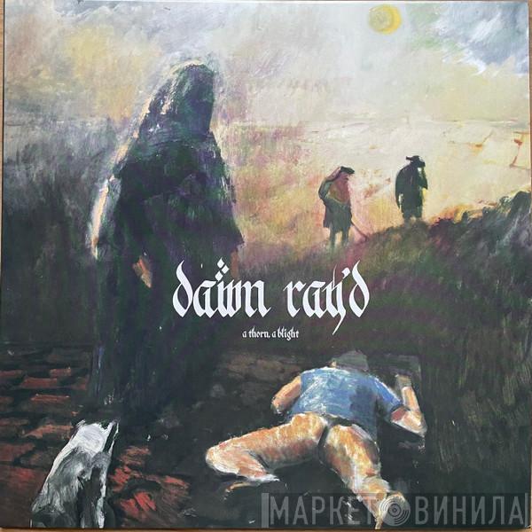 Dawn Ray'd - A Thorn, A Blight