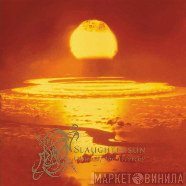 Dawn  - Slaughtersun - Crown Of The Triarchy