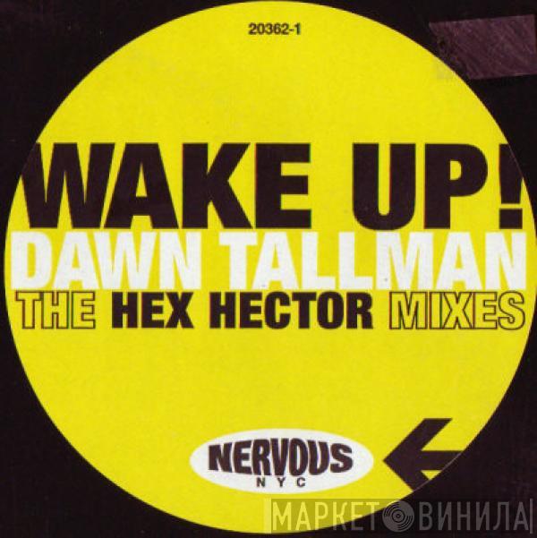 Dawn Tallman - Wake Up (The Hex Hector Mixes)