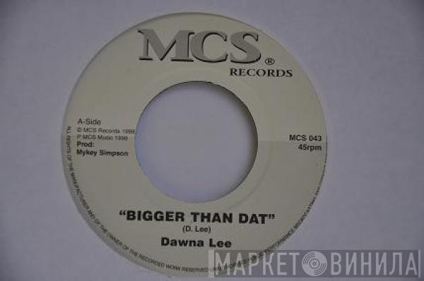 Dawna Lee - Bigger Than Dat