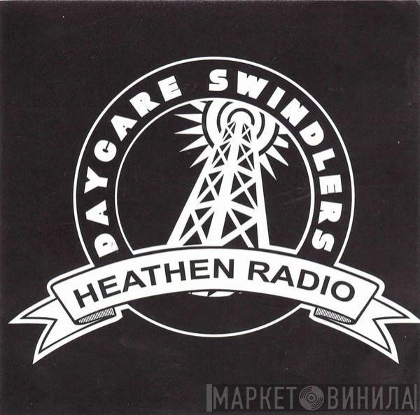 Daycare Swindlers - Heathen Radio