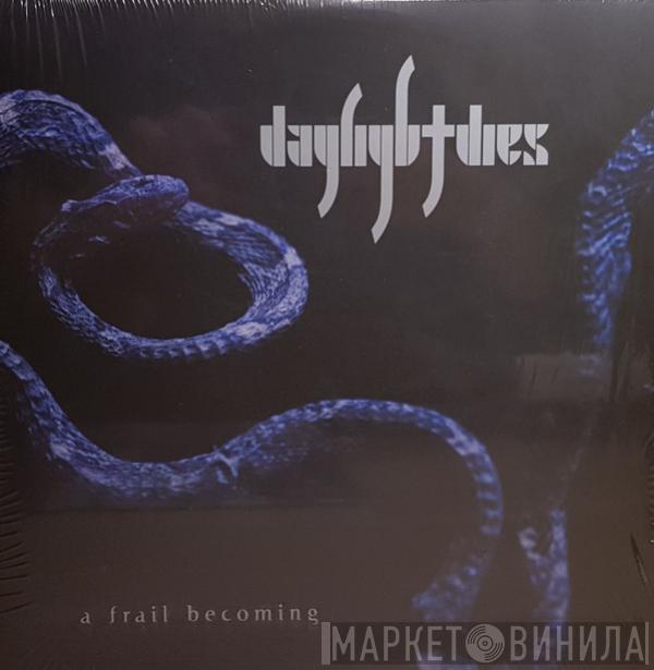 Daylight Dies - A Frail Becoming