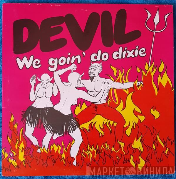 De Devil - We Goin Do Dixie