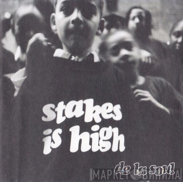  De La Soul  - Stakes Is High