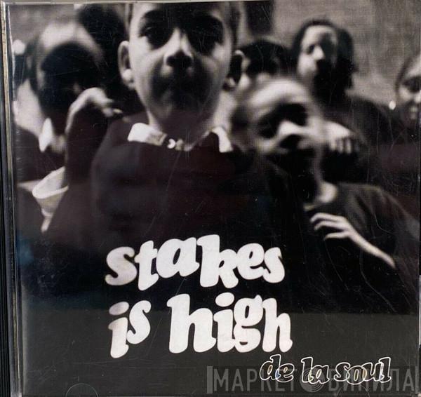  De La Soul  - Stakes Is High