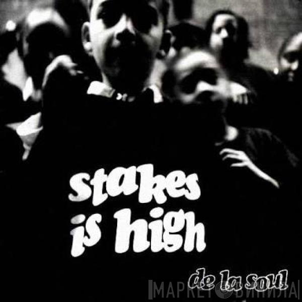  De La Soul  - Stakes Is High