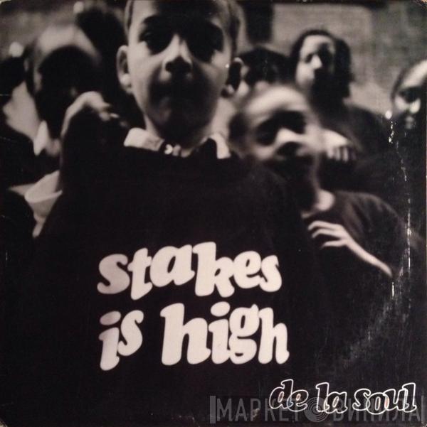  De La Soul  - Stakes Is High