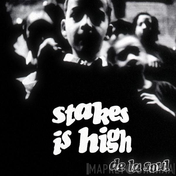  De La Soul  - Stakes Is High