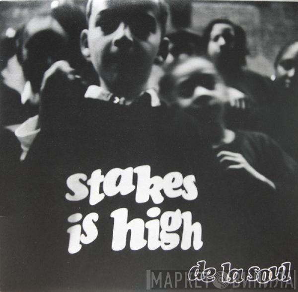  De La Soul  - Stakes Is High