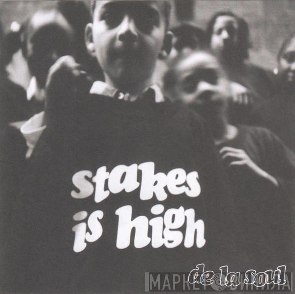  De La Soul  - Stakes Is High