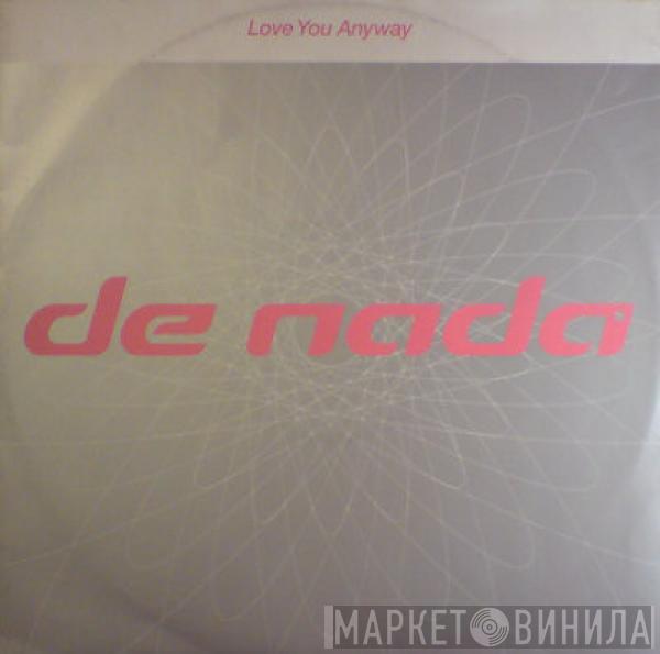 De Nada - Love You Anyway