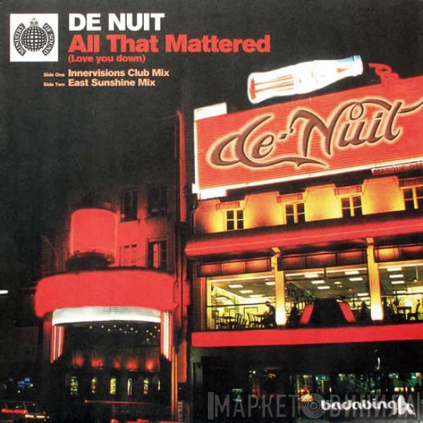 De Nuit - All That Mattered (Love You Down)