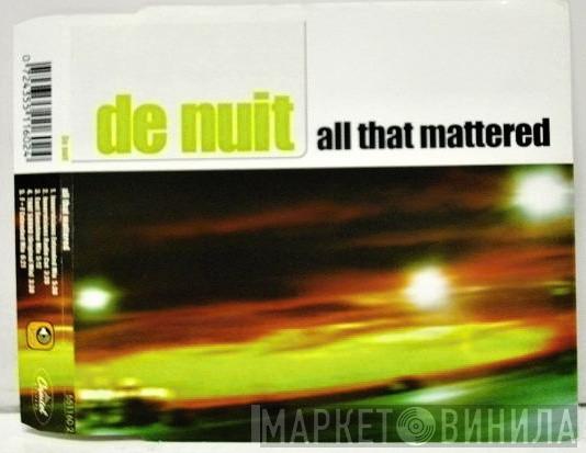  De Nuit  - All That Mattered (Love You Down)