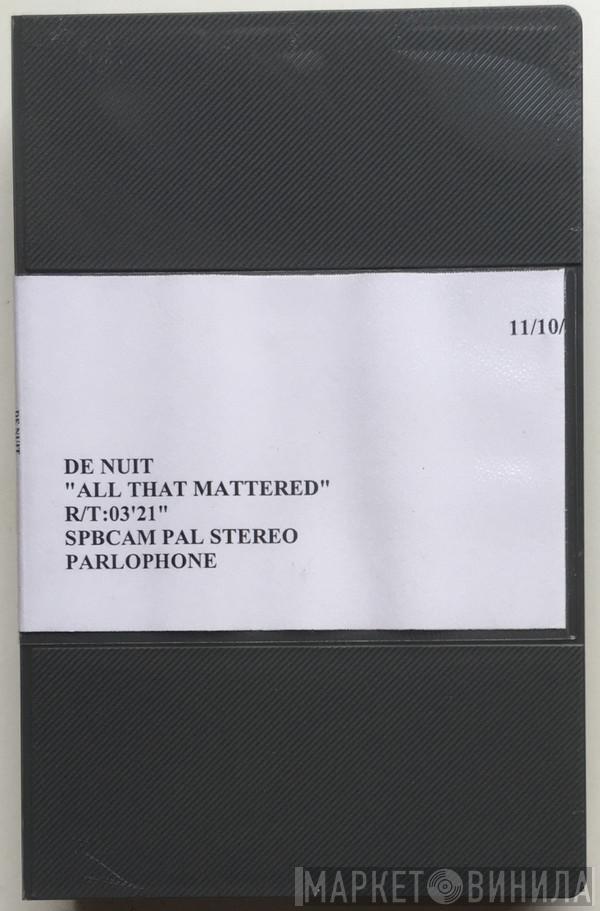  De Nuit  - All That Mattered