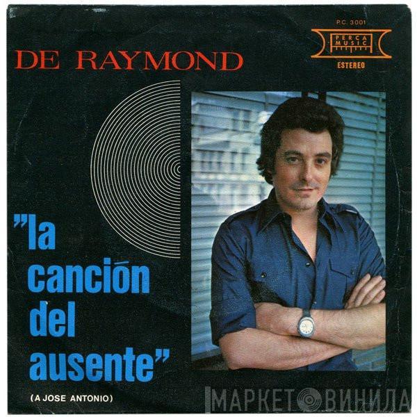 De Raymond - La Canción Del Ausente (A José Antonio)