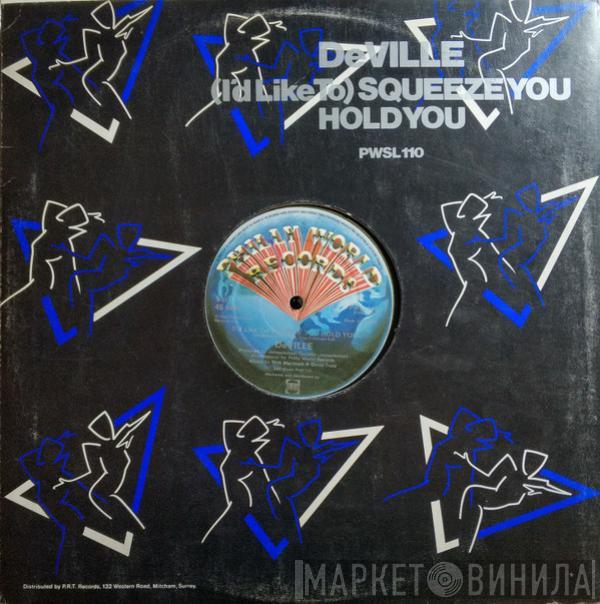 DeVille  - (I'd Like To) Squeeze You Hold You